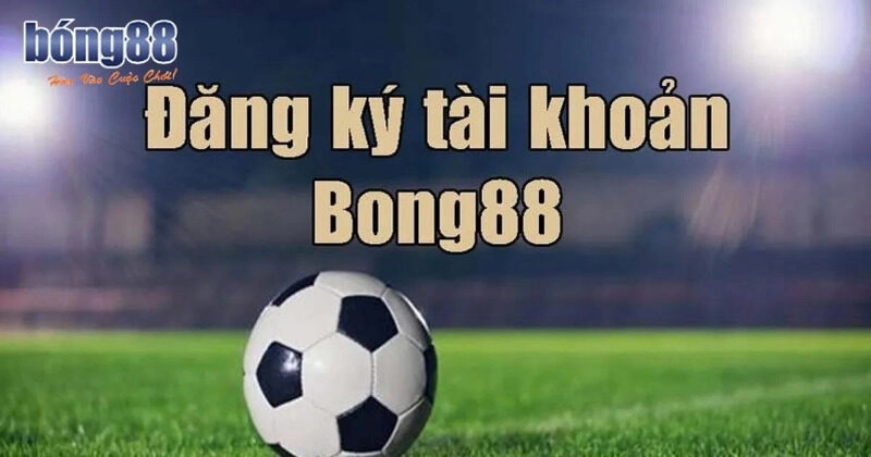Đăng ký tài khoản dùng thử Bong88 ngay để cá cược hoàn toàn miễn phí
